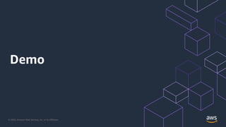 © 2020, Amazon Web Services, Inc. or its Affiliates.
Demo
 