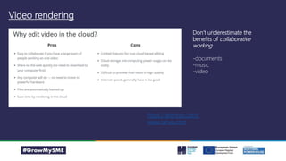 Video rendering
Don’t underestimate the
benefits of collaborative
working
-documents
-music
-video
https://animoto.com/
www.canva.com
 