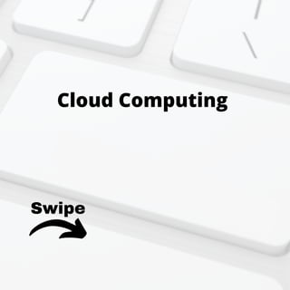 Swipe
Cloud Computing
 