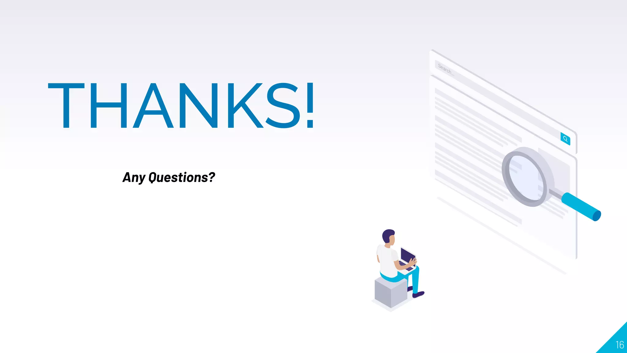 16
THANKS!
Any Questions?
 