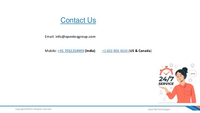 Contact Us
OpenTeQ Technologies
Copyrights©2021 Allrights reserved
Email: info@openteqgroup.com
Mobile: +91 7032254999 (India) +1-602 806 4634 (US & Canada)
 