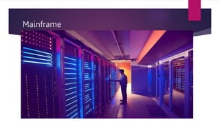 Mainframe
 