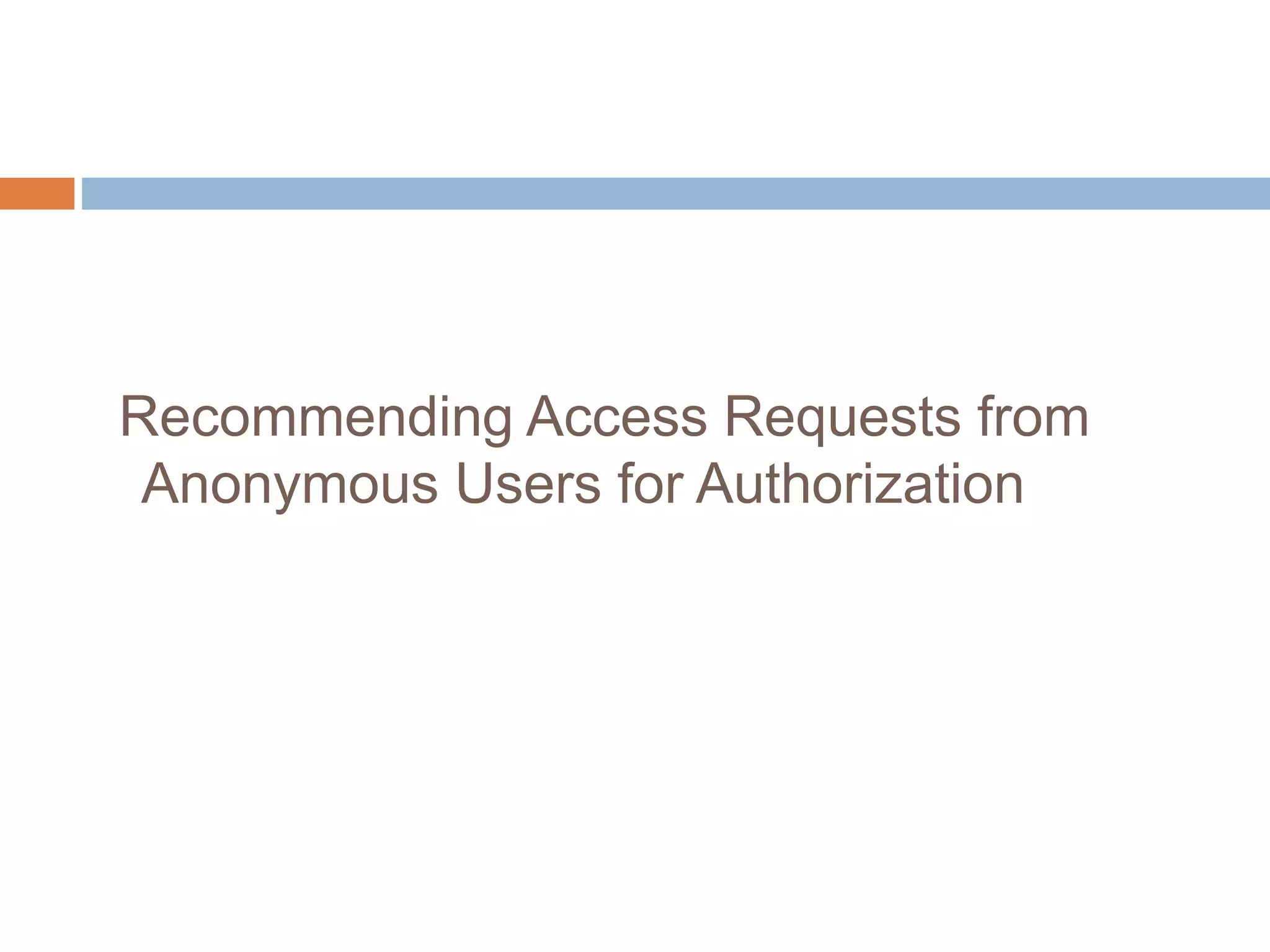 Recommending Access Requests from
Anonymous Users for Authorization
 