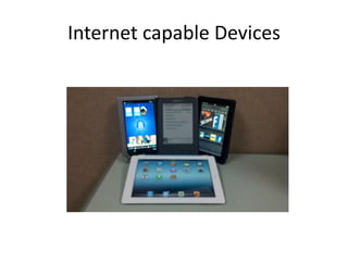 Internet capable Devices
 