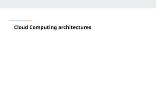 Cloud Computing architectures
 