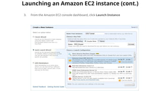 Launching an Amazon EC2 instance (cont.)
3. From the Amazon EC2 console dashboard, click Launch Instance
 