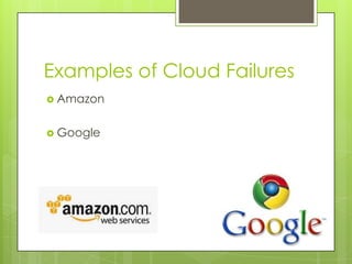 Examples of Cloud FailuresAmazonGoogle