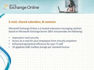 Great! So what is Microsoft doing up in the CLOUD?Microsoft has two main Cloud Platforms which are available for use:-Business Productivity Online Suite (for IT/Infrastructure Professionals)Windows Azure (for Developers/ISVs)