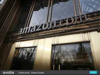 Amazon




  Crédit photo : Robert Scoble   11/31
 