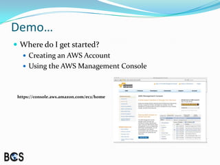 Demo…Where do I get started?  Creating an AWS AccountUsing the AWS Management Console    https://console.aws.amazon.com/ec2/home