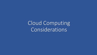 Cloud Computing
Considerations
 