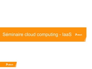 Séminaire cloud computing - IaaS 