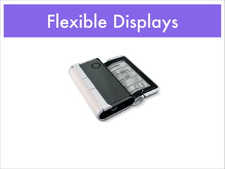 Flexible Displays
 