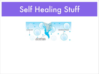 Self Healing Stuff
 