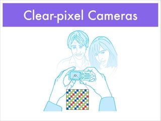 Clear-pixel Cameras
 