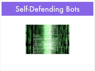 Self-Defending Bots
 