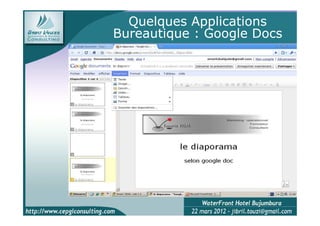 Quelques Applications
Bureautique : Google Docs
 