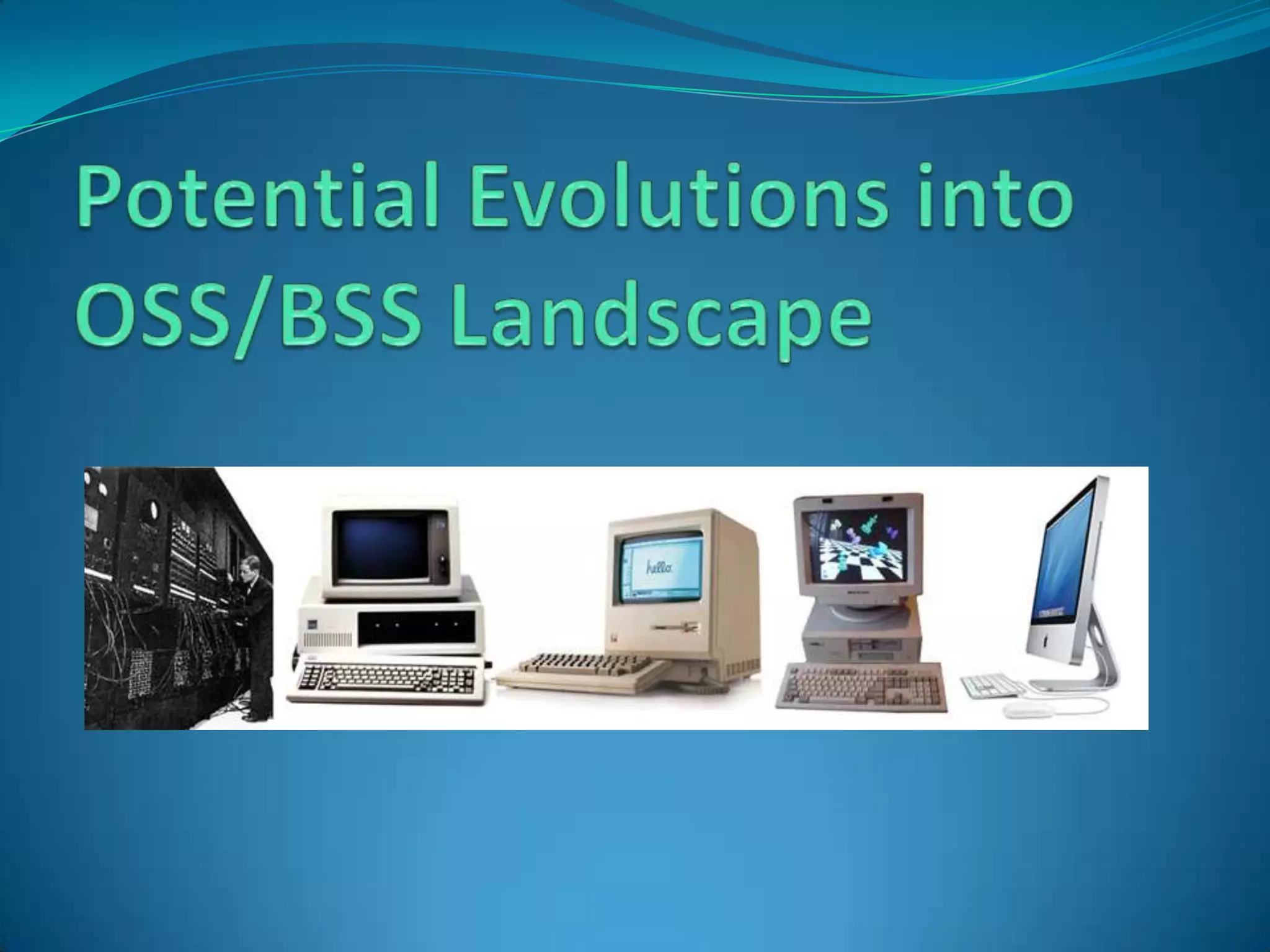 Potential Evolutions into OSS/BSS Landscape