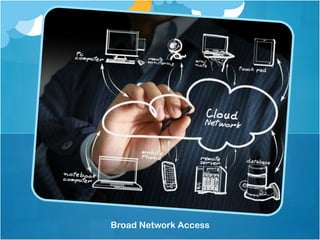 Broad Network Access
 