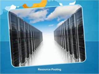 Resource Pooling
 