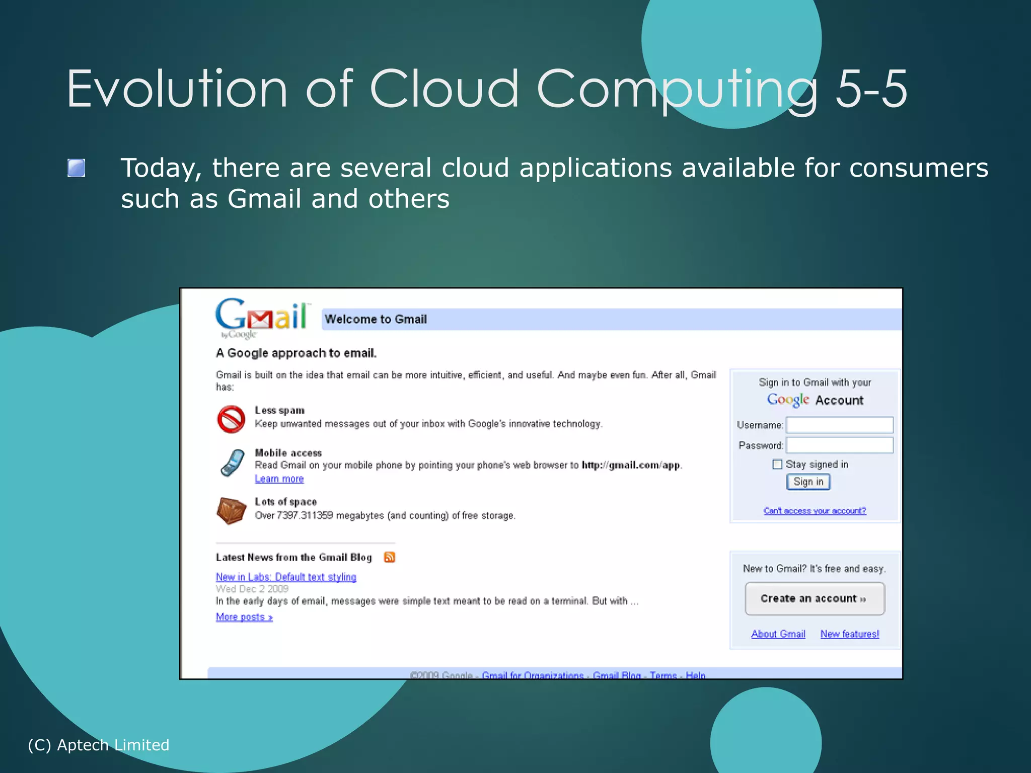 (C) Aptech Limited
Evolution of Cloud Computing 5-5
Today, there are several cloud applications available for consumers
such as Gmail and others
 