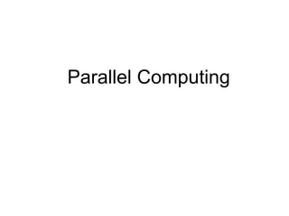 Parallel Computing
 