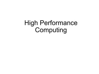 High Performance
Computing
 