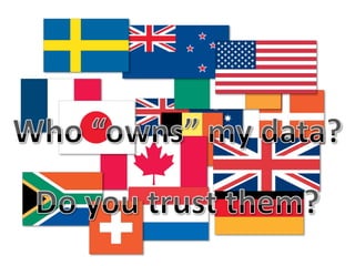 Who “owns” my data?Do you trust them?