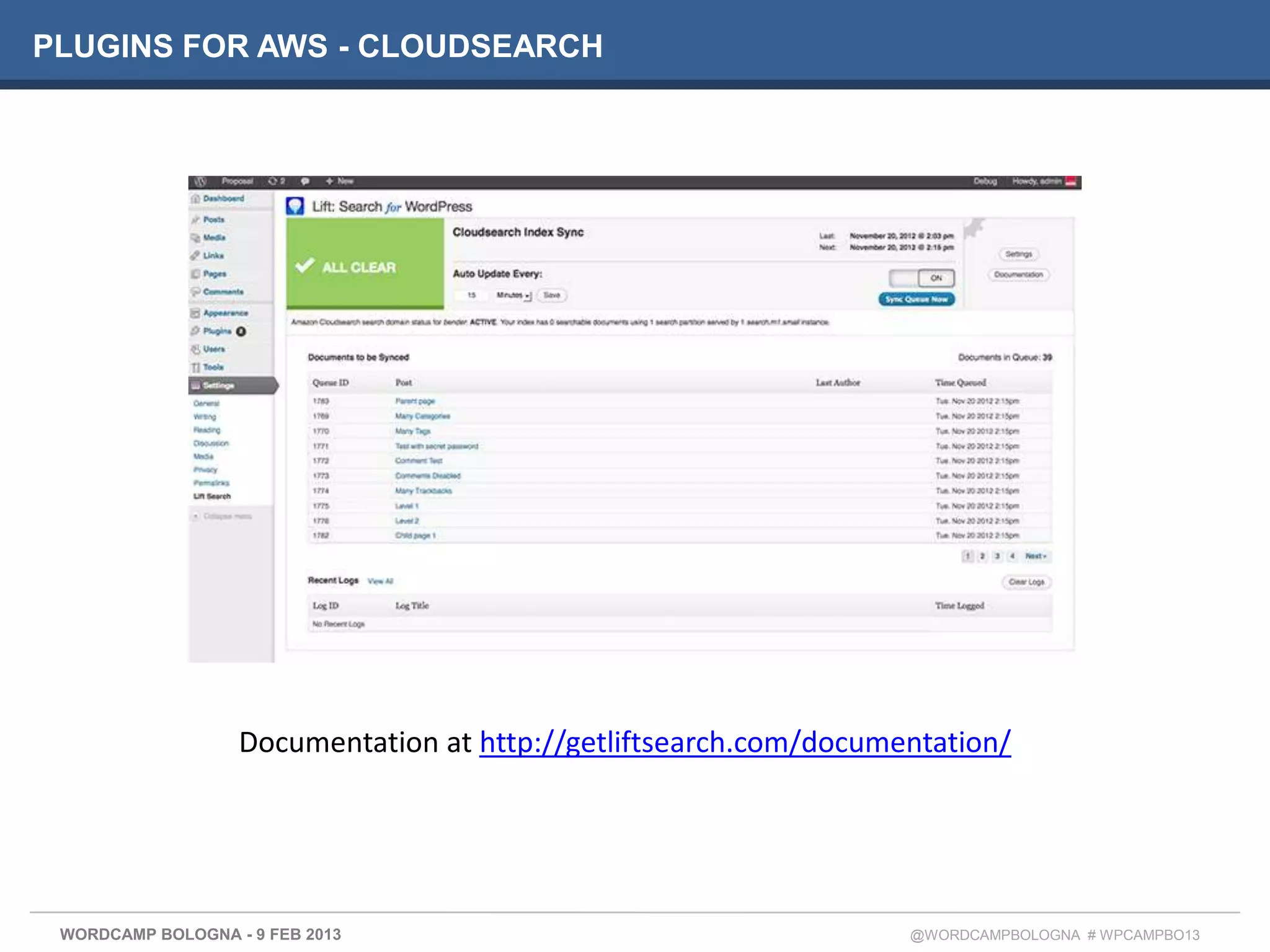 PLUGINS FOR AWS - CLOUDSEARCH




                   Documentation at http://getliftsearch.com/documentation/




 WORDCAMP BOLOGNA - 9 FEB 2013                                     @WORDCAMPBOLOGNA # WPCAMPBO13
 