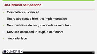 20
• Completely automated
• Users abstracted from the implementation
• Near real-time delivery (seconds or minutes)
• Services accessed through a self-serve
• web interface
On-Demand Self-Service:
 
