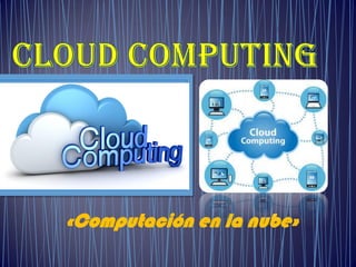 «Computación en la nube»
 