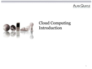 Cloud Computing
Introduction




                  6
 