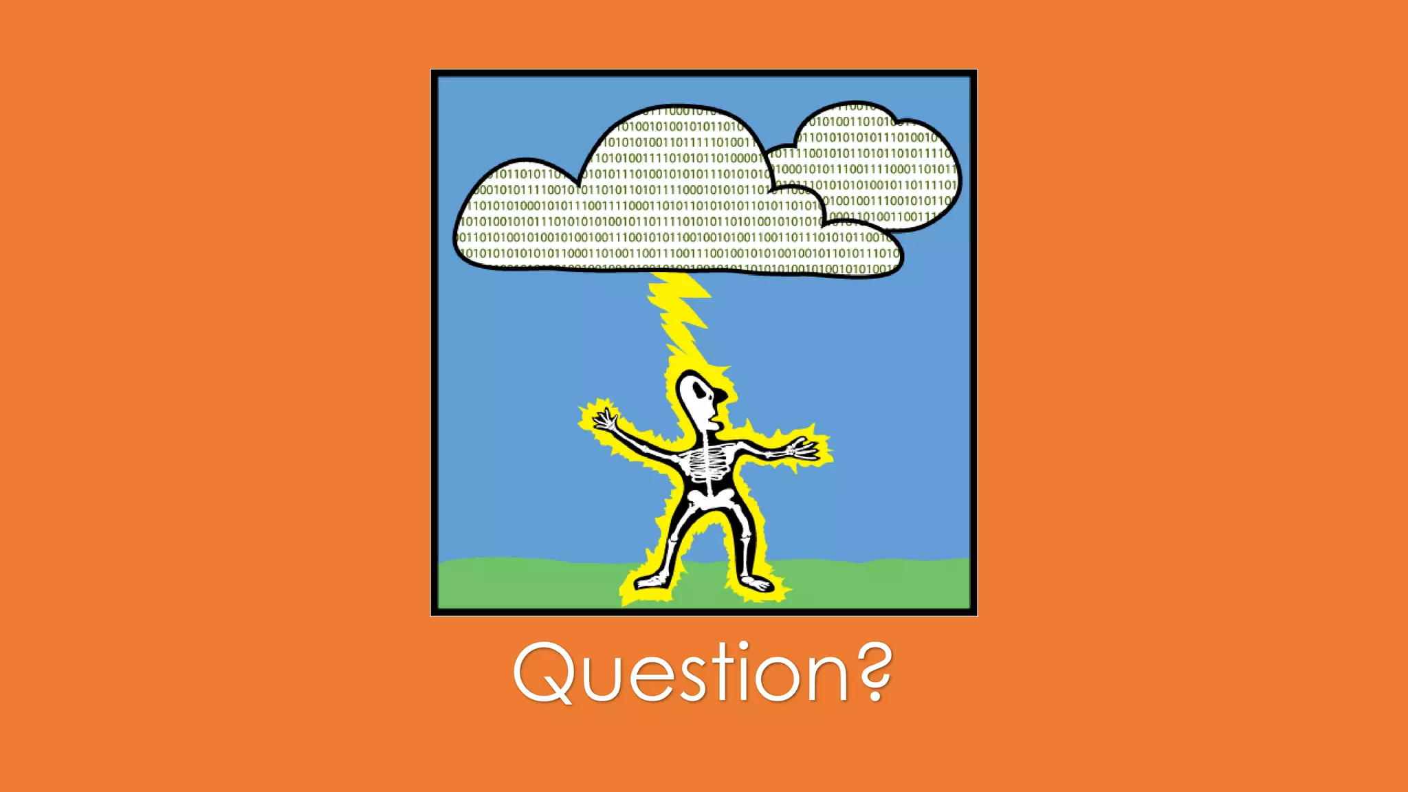 Question?
 