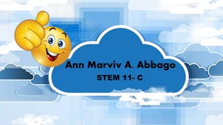 Ann Marviv A. Abbago
STEM 11- C
 