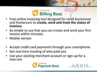 Free online invoicing tool designed for small businesses and freelancers to create, send and track the status of invoices. So simple to use that you can create and send your first invoice within minutes.Mobile versionAccept credit card payments through your smartphoneGet real-time tracking of who paid youUse your existing merchant account or sign-up for a new one