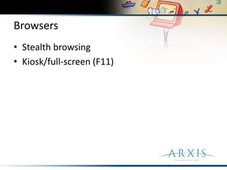 BrowsersStealth browsingKiosk/full-screen (F11)