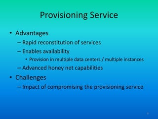 Provisioning Service
• Advantages
– Rapid reconstitution of services
– Enables availability
• Provision in multiple data c...