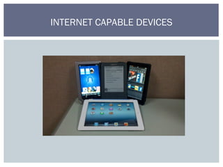 INTERNET CAPABLE DEVICES
 