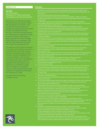 CONTACT US
ACE USA
436 Walnut Street
Philadelphia, PA 19106, United States
www.acegroup.com/us/privacyprotection
ACE Group is one of the world’s largest
multiline property and casualty insurers.
With operations in 54 countries, ACE
provides commercial and personal
property and casualty insurance, personal
accident and supplemental health
insurance, reinsurance and life insurance
to a diverse group of clients. ACE Limited,
the parent company of ACE Group, is
listed on the New York Stock Exchange
(NYSE: ACE) and is a component of the
S&P 500 index. Additional information
can be found at www.acegroup.com.
The opinions and the positions expressed
in this paper are the author’s own and not
necessarily those of any ACE company.
Insurance is provided by ACE American
Insurance Company, Philadelphia, PA, or
in some jurisdictions, other insurance
companies in ACE Group. This publication
is for educational purposes only. The
suggestions and information are not
intended to be professional or legal
advice. The advice of a competent
attorney or other professionals should be
sought prior to applying this information
to a particular set of facts.
Copyright © 2014, ACE Group.
All rights reserved.			
			
Endnotes:
1	 NIST Definition of Cloud Computing: http://csrc.nist.gov/publications/nistpubs/800-145/SP800-145.pdf
	 NIST Cloud Computing Synopsis and Recommendations: http://csrc.nist.gov/publications/nistpubs/800-146/	
	sp800-146.pdf
	 Cloud Security Alliance Web Site: https://cloudsecurityalliance.org/
	 PCI Security Council’s Guidance: https://www.pcisecuritystandards.org/pdfs/pr_130205_Cloud_SIG.pdf
	 PCI Security Council Guidance on Virtualization: https://www.pcisecuritystandards.org/documents/Virtualization_	
	InfoSupp_v2.pdf
2	 The remaining 14 percent of ACE’s Professional Risk policyholders utilize hybrid cloud deployment.
3	 Kuchler, Margaret. Mobile Retail Traffic Represents 35 percent of the Thanksgiving Holiday Traffic. Akamai.com 	
	 (2013). https://blogs.akamai.com/retail-commerce/
4	 Flinders, Karl. Amazon Web Services Reaches Its 8th Birthday. ComputerWeekly.com (2014).
	http://www.computerweekly.com/news/2240216103/Amazon-web-services-AWS-reaches-its-8th-birthday
5	 Davenport, Thomas. The New CIO Is…and Analytical CTO?, Online.WSJ.com (2014). http://blogs.wsj.com/		
	cio/2014/03/12/the-new-cio-is-an-analytical-cto/
6	 Directive 95/46/EC of the European Parliament and of the Council of 24 October 1995 on the protection of 	
	 individuals with regard to the processing of personal data and on the free movement of such data (1995).
	http://tinyurl.com/6gpkrav
7	 Edwards Wildman Palmer LLP. Everyone’s Nightmare: Privacy and Data Breach Risks. EdwardsWildman.com 	
	 (2013). http://www.edwardswildman.com/files/Publication/ce47655d-5868-49d3-9901-e6ef06350e68/
	Presentation/PublicationAttachment/e8180d9e-76a6-4b86-8153-e873f8f5f9dc/EdwardsWildmanPrivacy
	WhitePaperMay2013.pdf
	 Schectman, Joel. Pre-Cloud Encryption Could Prevent Surreptitious Government Data Collection. Online.WSJ.com 	
	 (2013). http://on.wsj.com/17Ur4GQ
	 Perez, Evan. NSA Secrecy Prompts a Pushback. Wall Street Journal (2013). http://on.wsj.com/10anhSU
	 Efrati, Amir. Google Asks for Approval to Report NSA Data Requests. Wall Street Journal (2013).
	http://on.wsj.com/117zHtv
8	 Bracy, Jedidiah. European Parliament Votes in Favor of Proposed Data Protection Reform. PrivacyAssociation.org 	
	 (2014). https://www.privacyassociation.org/privacy_tracker/post/european_parliament_votes_in_favor_of_
	proposed_data_protection_reform
9	 Wallace, Matthew. The Problem With Noisy Neighbors in the Cloud. AllThingsD.com (2013).
	http://allthingsd.com/20130225/the-problem-with-noisy-neighbors-in-the-cloud/
10	 Mosher, Richard. Cloud Computing Risks. ISSA Journal (2011). http://www.experis.us/Website-File-Pile/Articles/	
	Experis/FIN_Cloud-Computing-Risks_071111.pdf
11	 California Civil Code § 1798.82
12	 “The concept of privacy by design includes limitations on data collection and retention, as well as reasonable 	
	 security and data accuracy. By considering and addressing privacy at every stage of product and service
	 development, companies can shift the burden away from consumers who would otherwise have to seek out
	 privacy protective practices and technologies.” Protecting Consumer Privacy in an Era of Rapid Change.
	 FTC Report (2012).
13	 Department of Homeland Security, Privacy Office. Privacy Impact Assessments. http://www.dhs.gov/privacy-
	office-privacy-impact-assessments-pia
14	 Janssen, Cory. Bring Your Own Cloud (BYOC). Techopedia.com. http://www.techopedia.com/definition/29069/	
	bring-your-own-cloud-byoc
15	 The Cloud Security Alliance provides a questionnaire available in spreadsheet format, with a set of questions that 	
	 a cloud consumer and cloud auditor can pose to a cloud provider.” The questionnaire can be found at
	https://cloudsecurityalliance.org/research/cai/.
16	 Various standards that currently exist include NIST, FEDRAMP and Japan’s cloud security standards.
	 Japan’s Cloud Security Rules Set to Become Global Standard. Asia.Nikkei.com (2014). http://asia.nikkei.com/	
	Politics-Economy/Economy/Japan-s-cloud-security-rules-set-to-become-global-standard.
17	 Kepes, Ben and Rackspace Hosting. Understanding the Cloud Computing Stack: Saas Paas, Iaas. Cloud U,
	 Diversity Limited (2011). http://broadcast.rackspace.com/hosting_knowledge/whitepapers/
	Understanding-the-Cloud-Computing-Stack.pdf
18	 Phneah, Ellyne. Five Security Risks of Moving Data in BYOD Era. ZDNet.com (2013). http://www.zdnet.com/
	five-security-risks-of-moving-data-in-byod-era-7000010665/
	 Baldwin, Caroline. Top Five BYOD Problems and App Solutions. ComputerWeekly.com (2013).
	http://www.computerweekly.com/blogs/inspect-a-gadget/2013/08/top-five-byod-problems-and-app-solutions.html
	 Hyman, Jon. Don’t Forget These Five Security Issues in Your BYOD Policy. Workforce.com (2012).
	http://www.workforce.com/blogs/3-the-practical-employer/post/don-t-forget-these-five-security-issues-in-your-	
	byod-policy
19	 Eastwood, Brian. Big Data Analytics Use Cases for Healthcare IT. Online.CIO.com (2013).
	 http://www.cio.com/slideshow/detail/126493/Big-Data-Analytics-Use-Cases-for-Healthcare-IT#slide6 //
	 Bird, Julie. 3 Ways Healthcare Orgs Use Big Data. FierceHealthIT.com (2013).
	http://www.fiercehealthit.com/story/3-ways-healthcare-orgs-use-big-data/2013-11-01//
	 Groenfeldt, Tom. Morgan Stanley Takes on Big Data with Hadoop. Forbes (2012). http://www.forbes.com/sites/	
	tomgroenfeldt/2012/05/30/morgan-stanley-takes-on-big-data-with-hadoop/
	 Manyika, James; Chui, Michael; Brown, Brad; Bughin, Jacques; Dobbs, Richard; Roxburgh, Charles; Byers,
	 Angela Hung. Big Data: The Next Frontier for Innovation, Competition, and Productivity. McKinsey & Company 	
	 (2011). http://www.mckinsey.com/insights/business_technology/big_data_the_next_frontier_for_innovation
 
