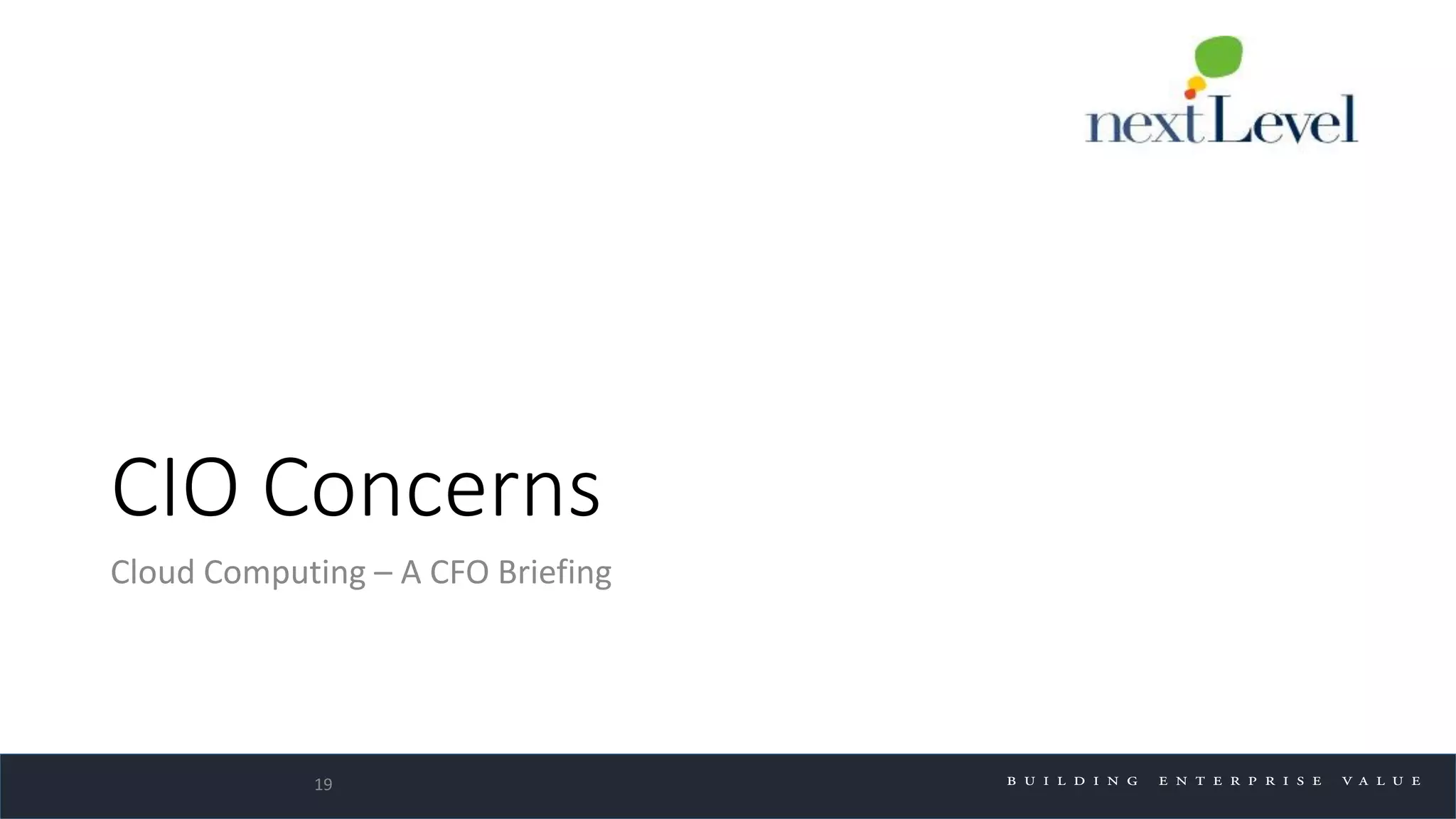 CIO Concerns
Cloud Computing – A CFO Briefing
19
 