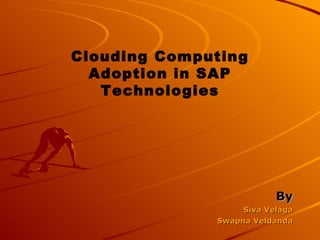 [object Object],[object Object],[object Object],Clouding Computing Adoption in SAP Technologies 