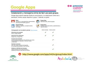 Google Apps




          hAp://www.google.com/apps/intl/es/group/index.html 

1/6/10        Departamento de Marke2ng ‐ Socialtec              19 
 
