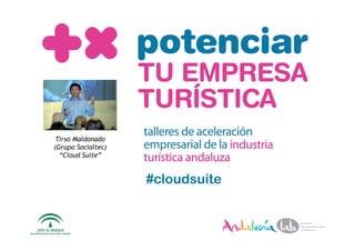 Tirso Maldonado
(Grupo Socialtec)
  “Cloud Suite”


                    #cloudsuite
 