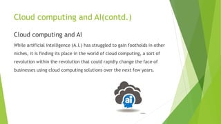 Cloud computing and artificial intelligence | PPTX
