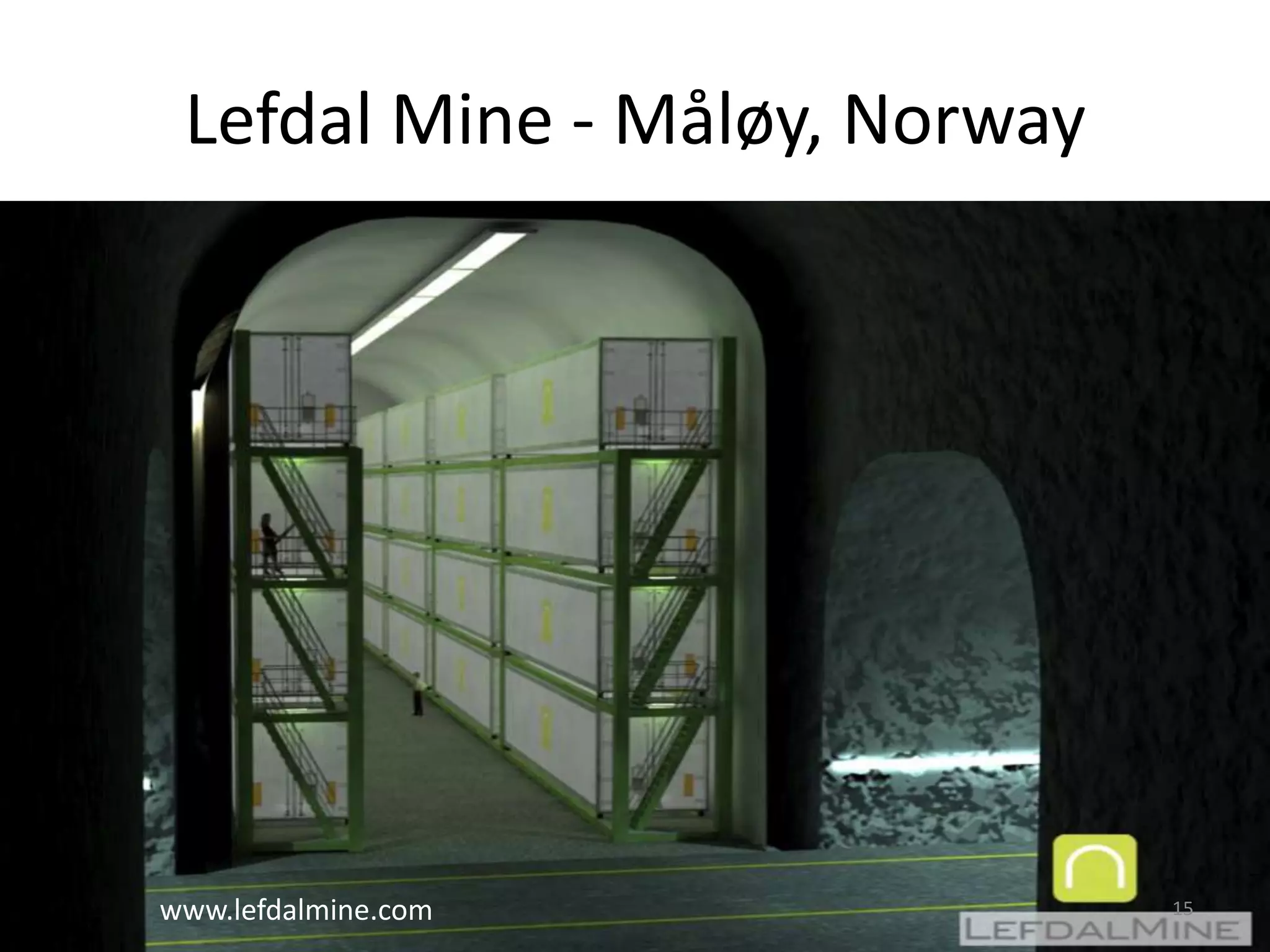Lefdal Mine - Måløy, Norway




www.lefdalmine.com             15
 