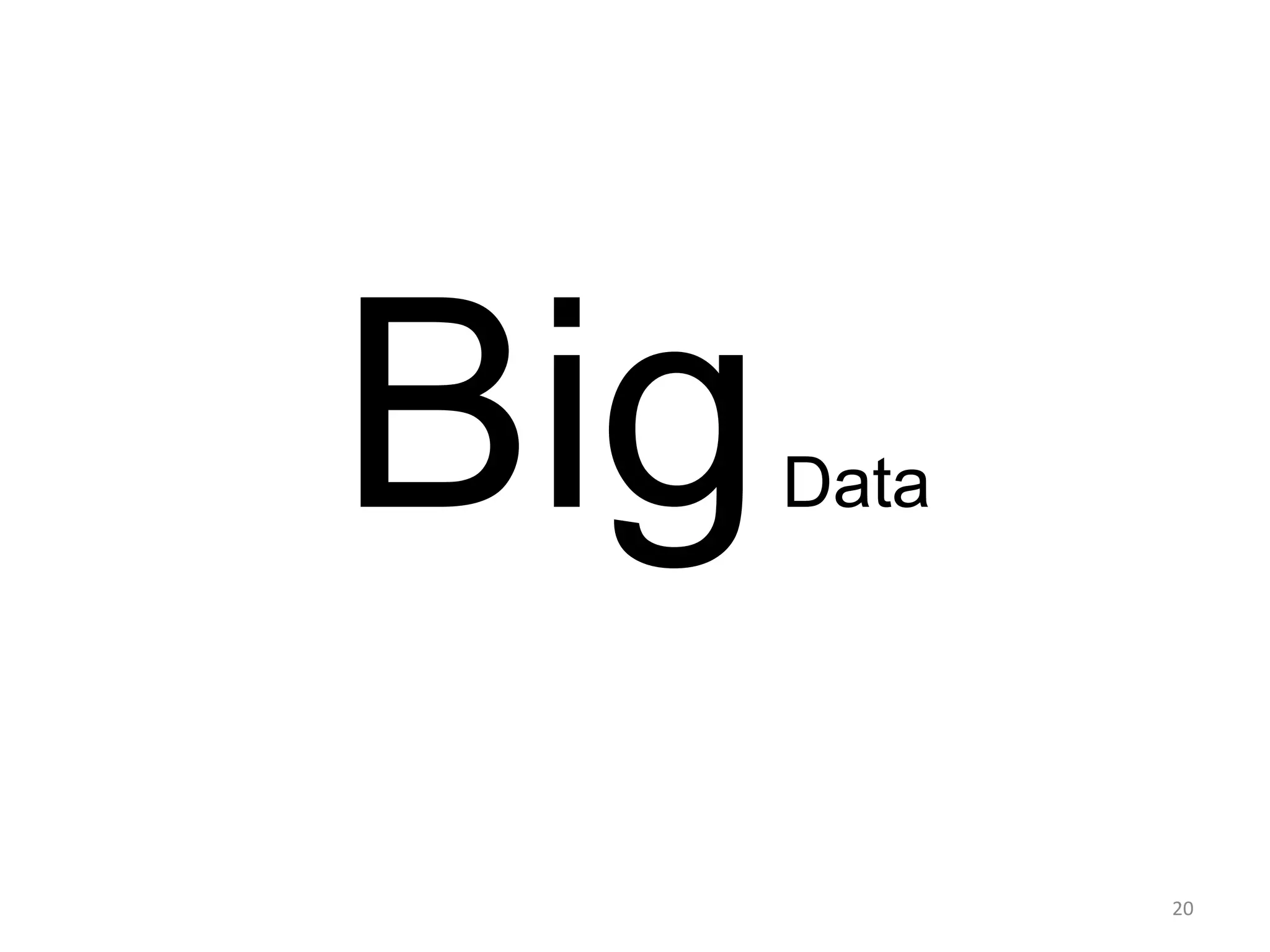 Big   Data




             20
 