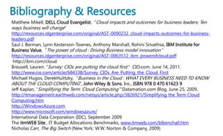 Bibliography & Resources 
Matthew Mikell, DELL Cloud Evangelist, “Cloud impacts and outcomes for business leaders: Ten 
wa...