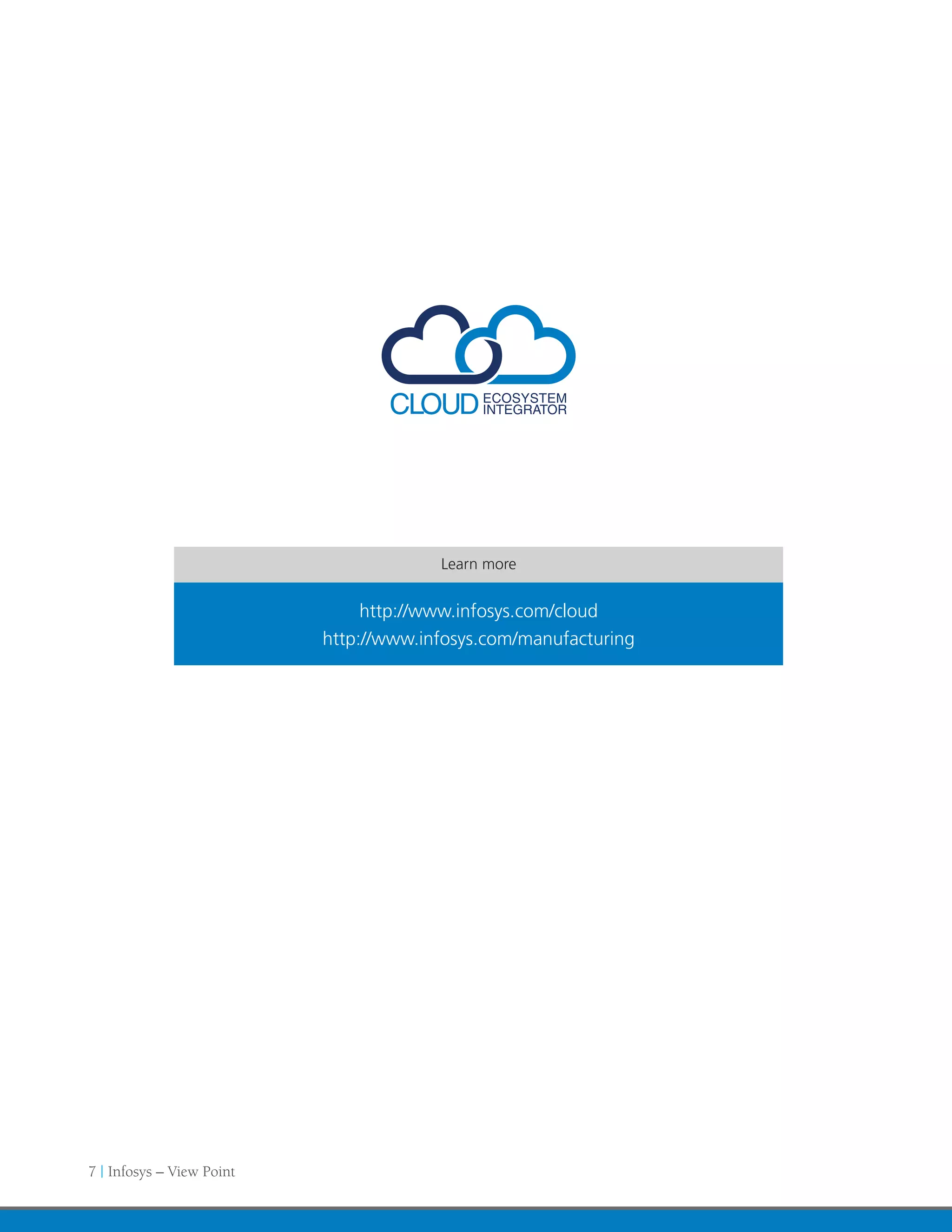 Learn more


                                http://www.infosys.com/cloud
                           http://www.infosys.com/manufacturing




7 | Infosys – View Point
 