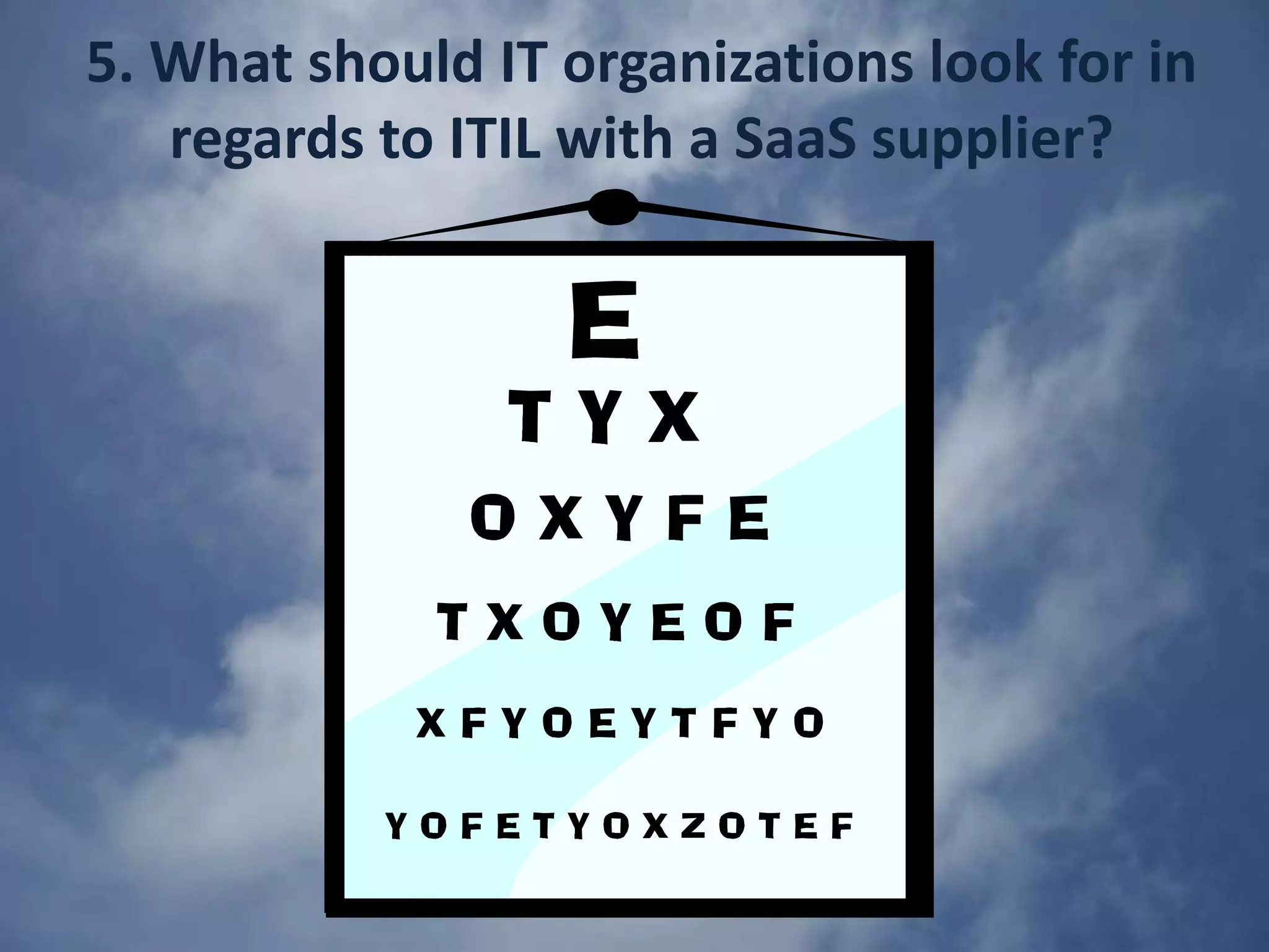 2. Is it important for the SaaS supplier to be ITIL certified? Or is it more important that the IT organization be ITIL certified?Certification AwardCertification ImportanceBoth should be certifiedSupplier PinkVerified or similarSame rules = same gameIT will benefit from complianceSubjectIs it important for the SaaS supplier to be ITIL certified?Or is it more important that the IT organization be ITIL certified?