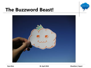 The Buzzword Beast!




René Büst    30. April 2010   CloudUser | Ξxpert
 